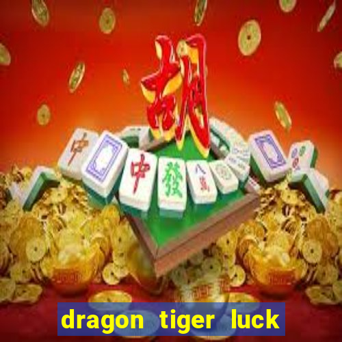 dragon tiger luck demo dinheiro infinito